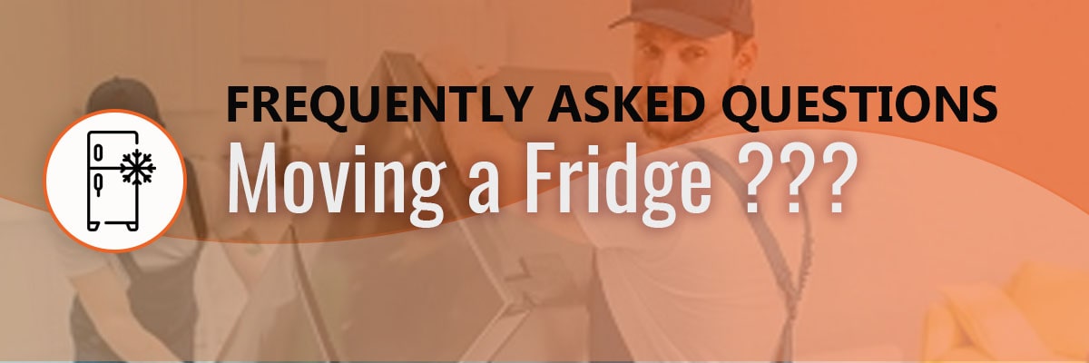 Moving a Fridge Questions - How to Move a Fridge FAQ