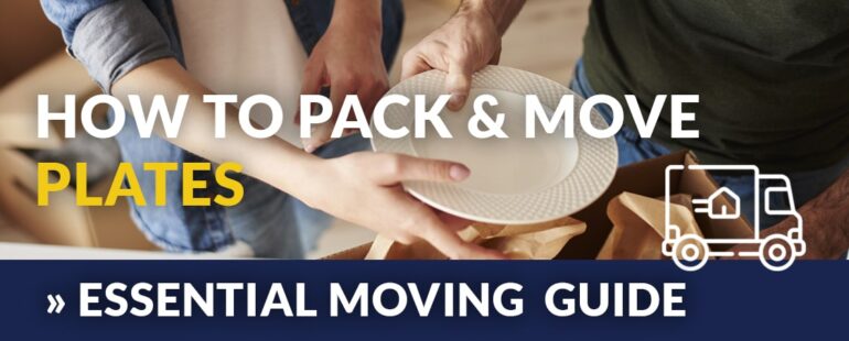 How to Pack Plates for Moving: The Best Tips for a Damage-Free Move